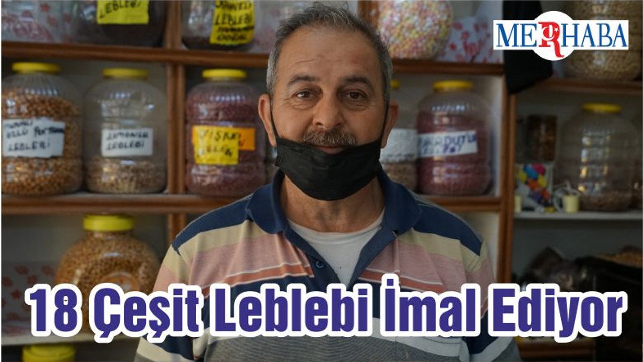 18 Çeşit Leblebi İmal Ediyor