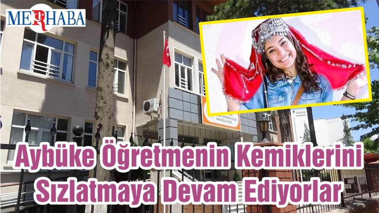 Aybüke Öğretmenin Kemiklerini Sızlatmaya Devam Ediyorlar