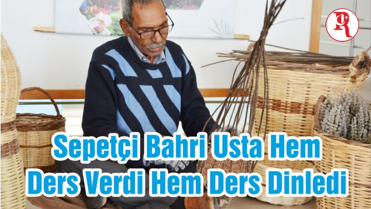 Sepetçi Bahri Usta Hem Ders Verdi Hem Ders Dinledi