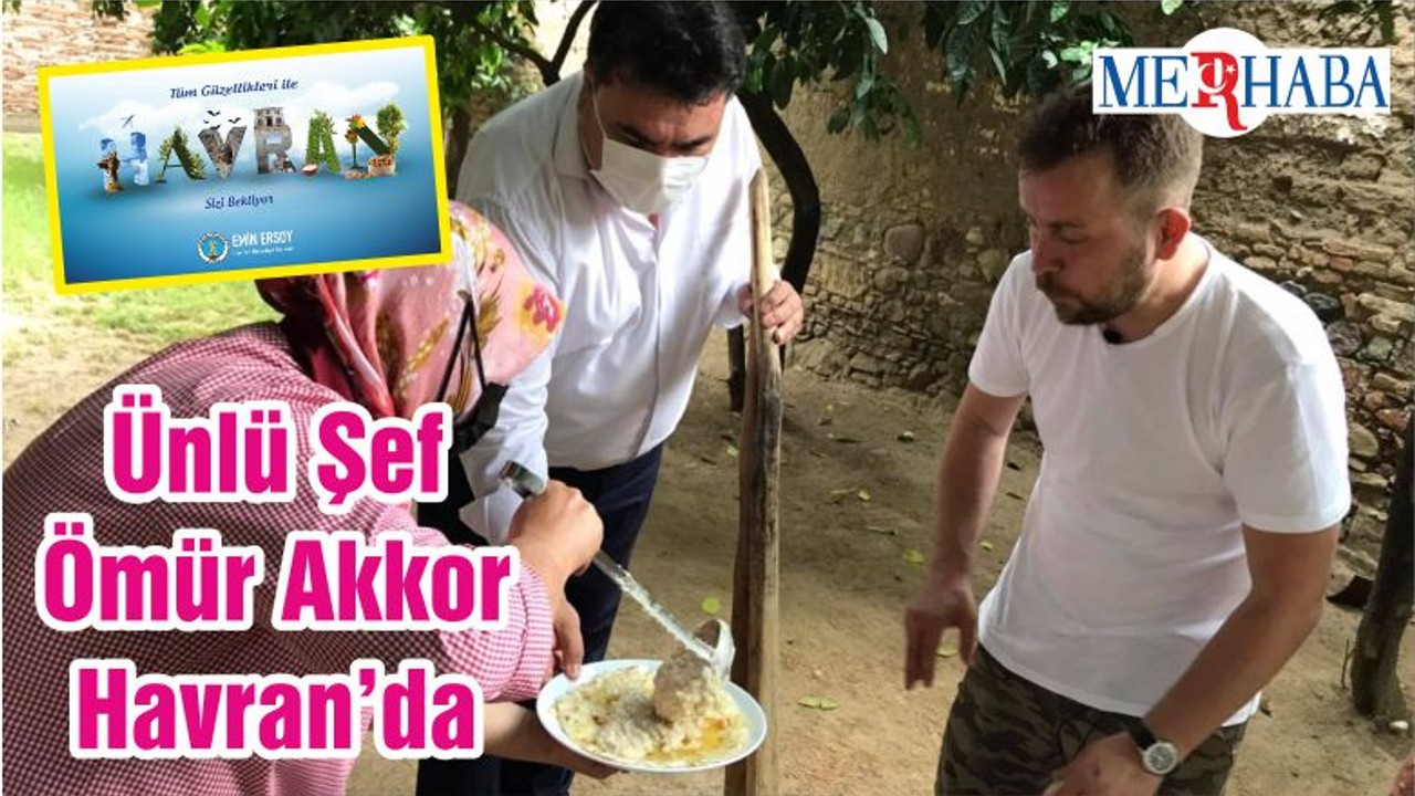Ünlü Şef Ömür Akkor Havran’da