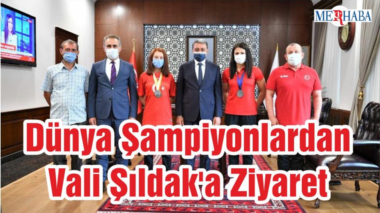 Dünya Şampiyonlardan Vali Şıldak'a Ziyaret