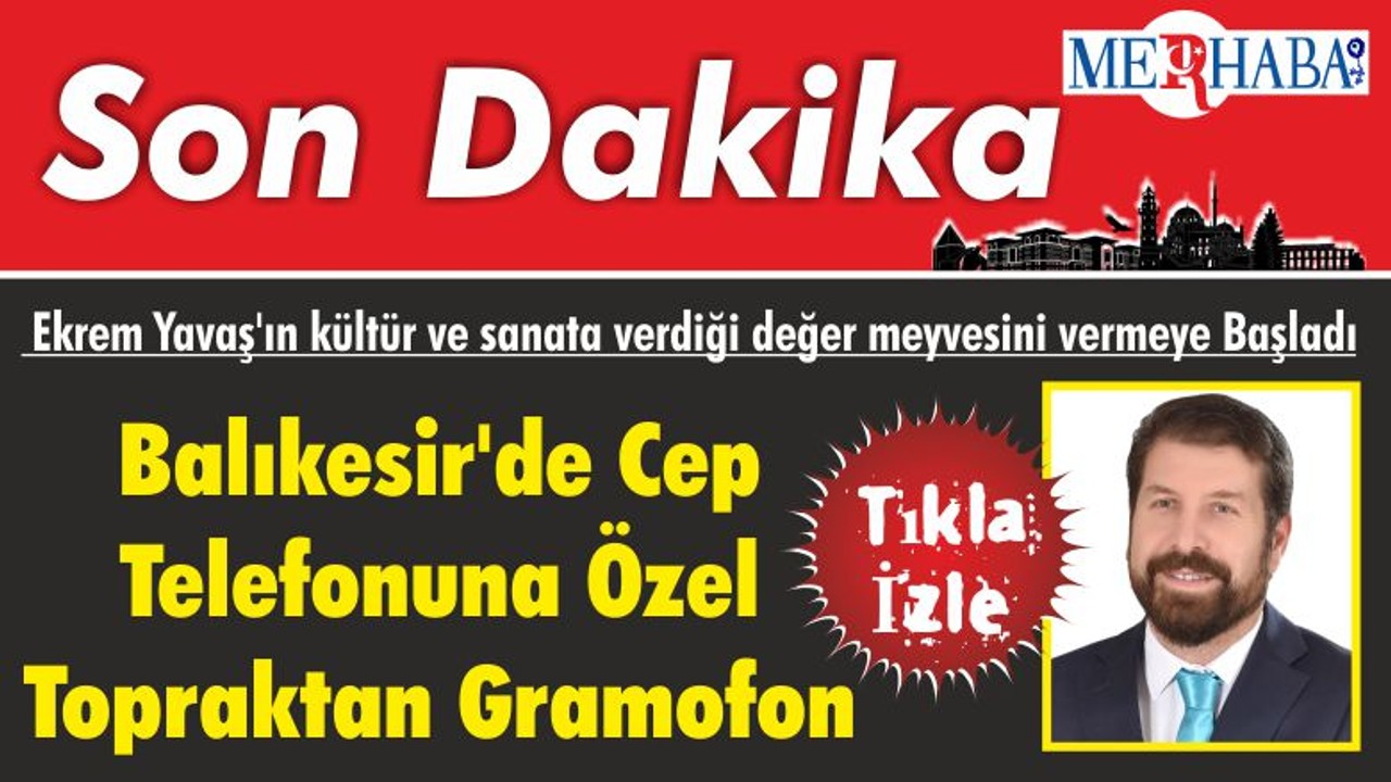 Balıkesir'de Cep Telefonuna Özel Topraktan Gramofon