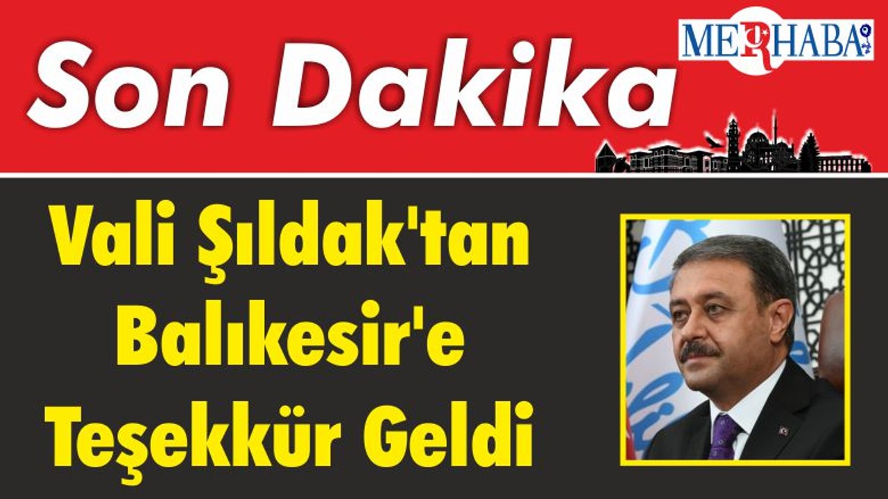 Vali Şıldak'tan Balıkesir'e Teşekkür Geldi