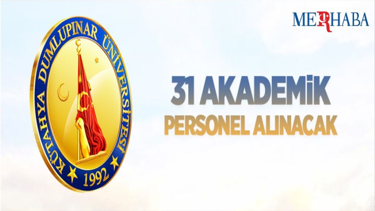 Kütahya Dumlupınar Üniversitesi 31 Öğretim Üyesi Alacak