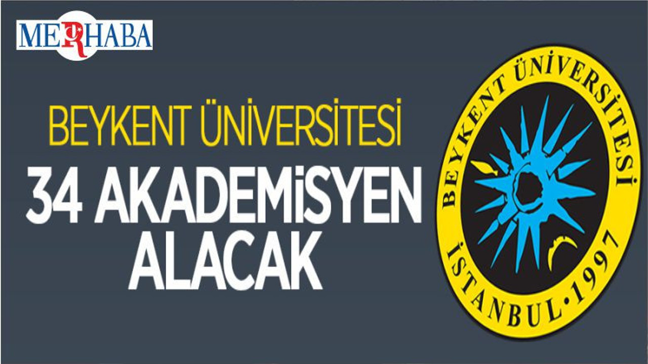 Beykent Üniversitesi 34 Öğretim Üyesi Alacak
