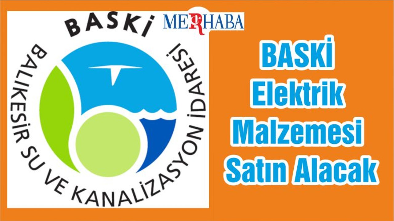 BASKİ Elektrik Malzemesi Satın Alacak