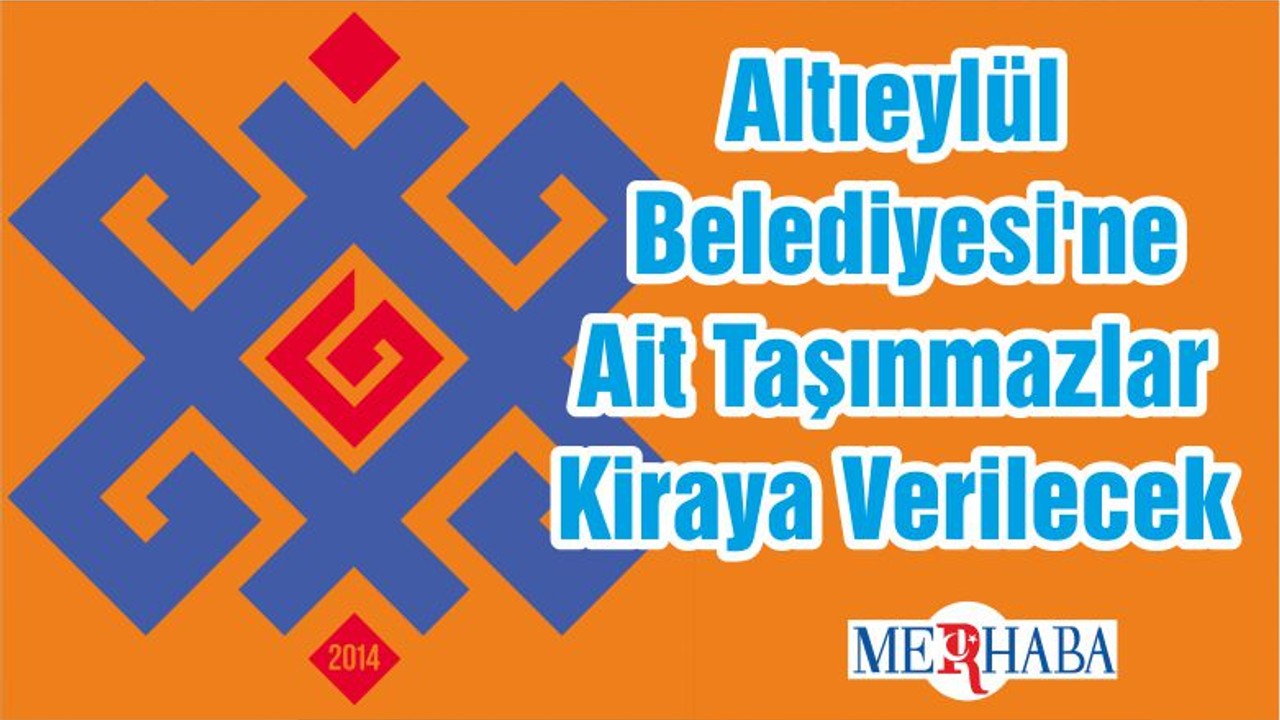 Altıeylül Belediyesi'ne Ait Taşınmazlar Kiraya Verilecek