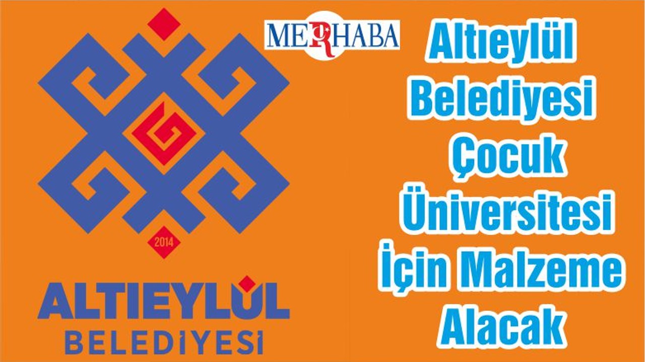 Altıeylül Belediyesi Çocuk Üniversitesi İçin Malzeme Alacak
