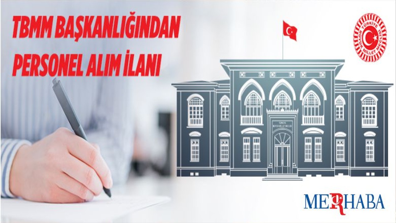 TBMM Başkanlığından Personel Alım İlanı