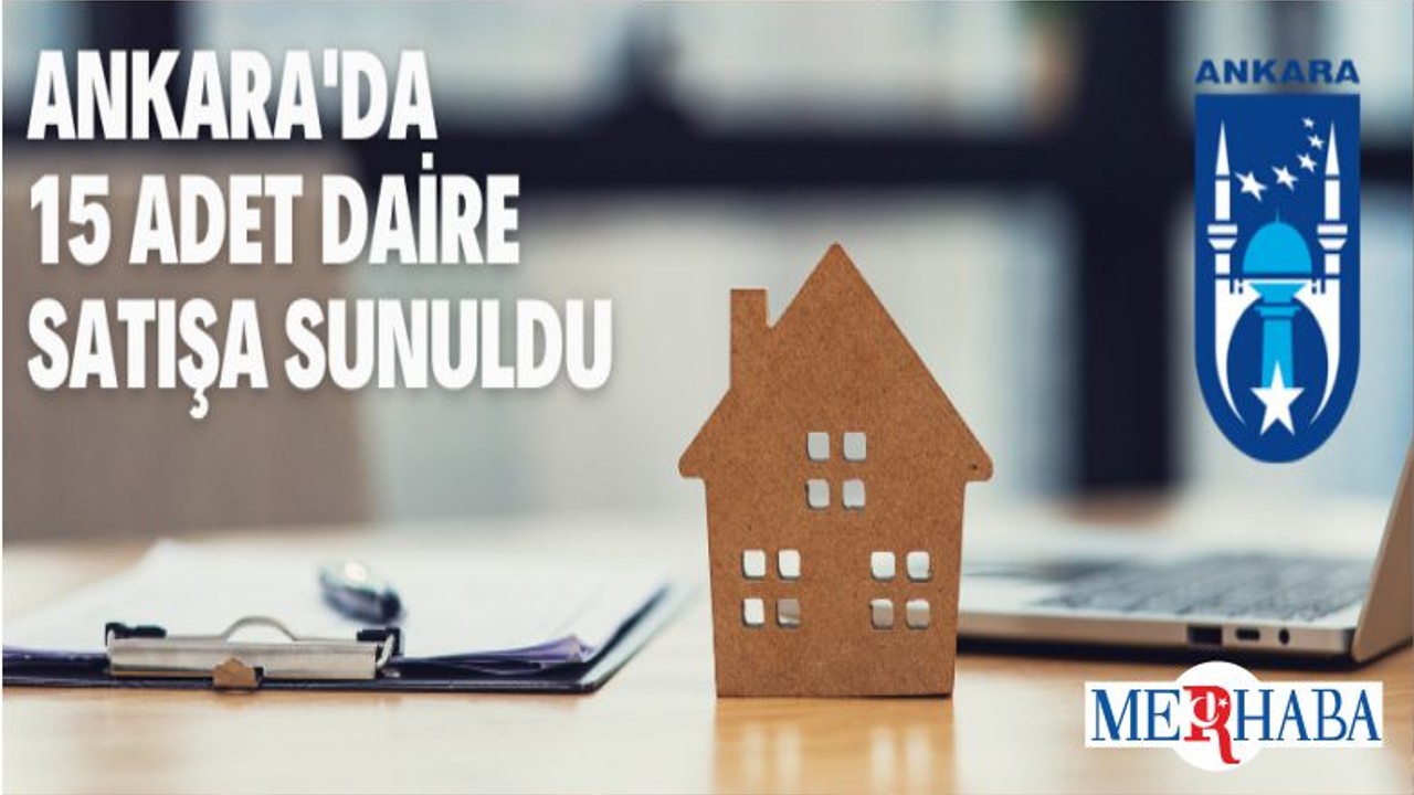 Ankara Büyükşehir Belediye Başkanlığına Ait 15 Adet Daire Satışa Sunuldu