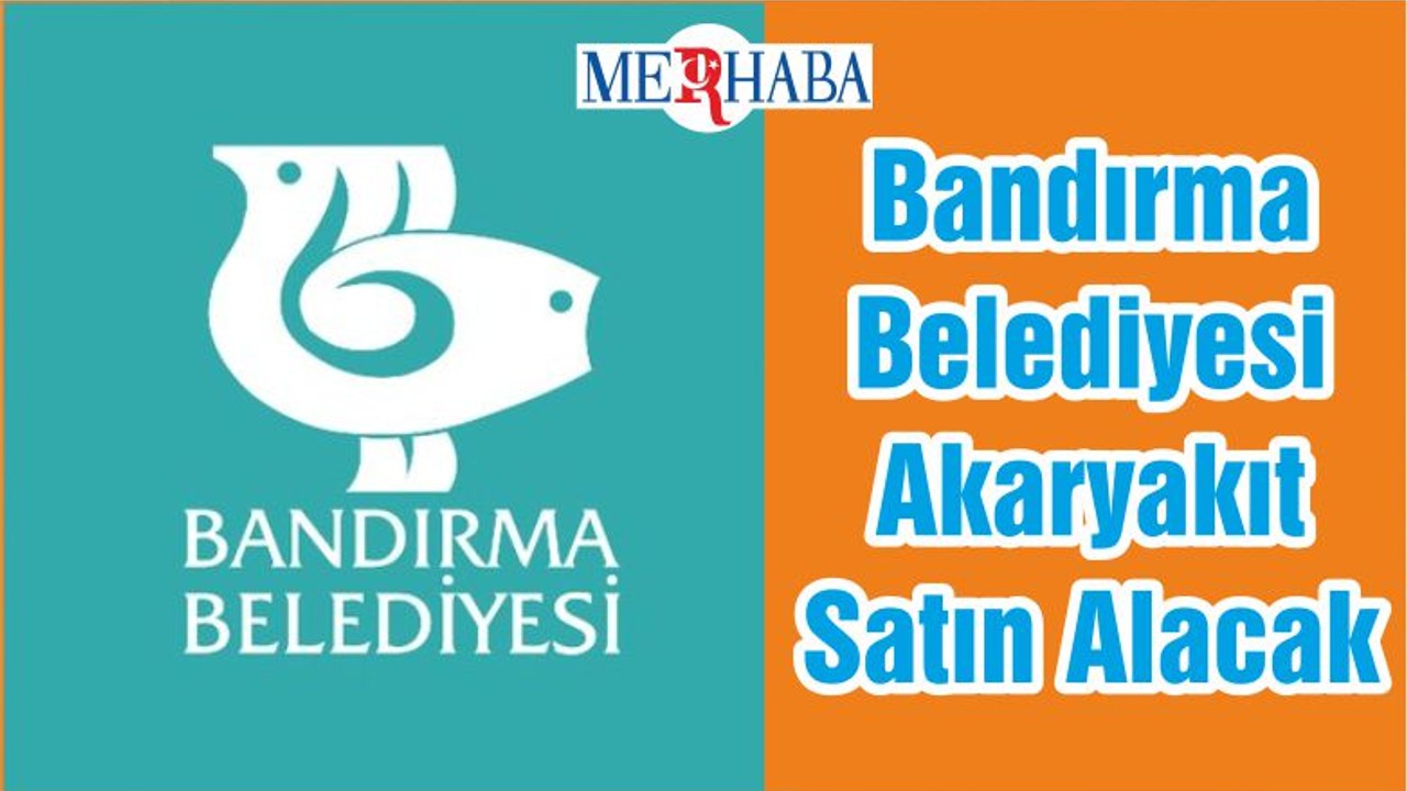 Bandırma Belediyesi Akaryakıt Satın Alacak