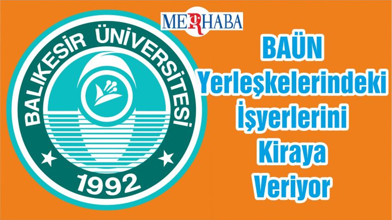 BAÜN Yerleşkelerindeki İşyerlerini Kiraya Veriyor