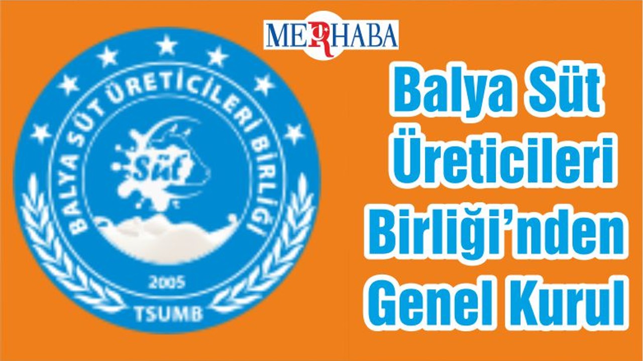 Balya Süt Üreticileri Birliği’nden Genel Kurul