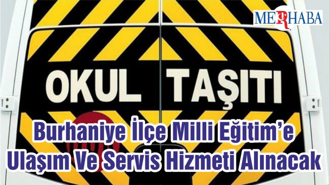 Burhaniye İlçe Milli Eğitim’e Ulaşım Ve Servis Hizmeti Alınacak