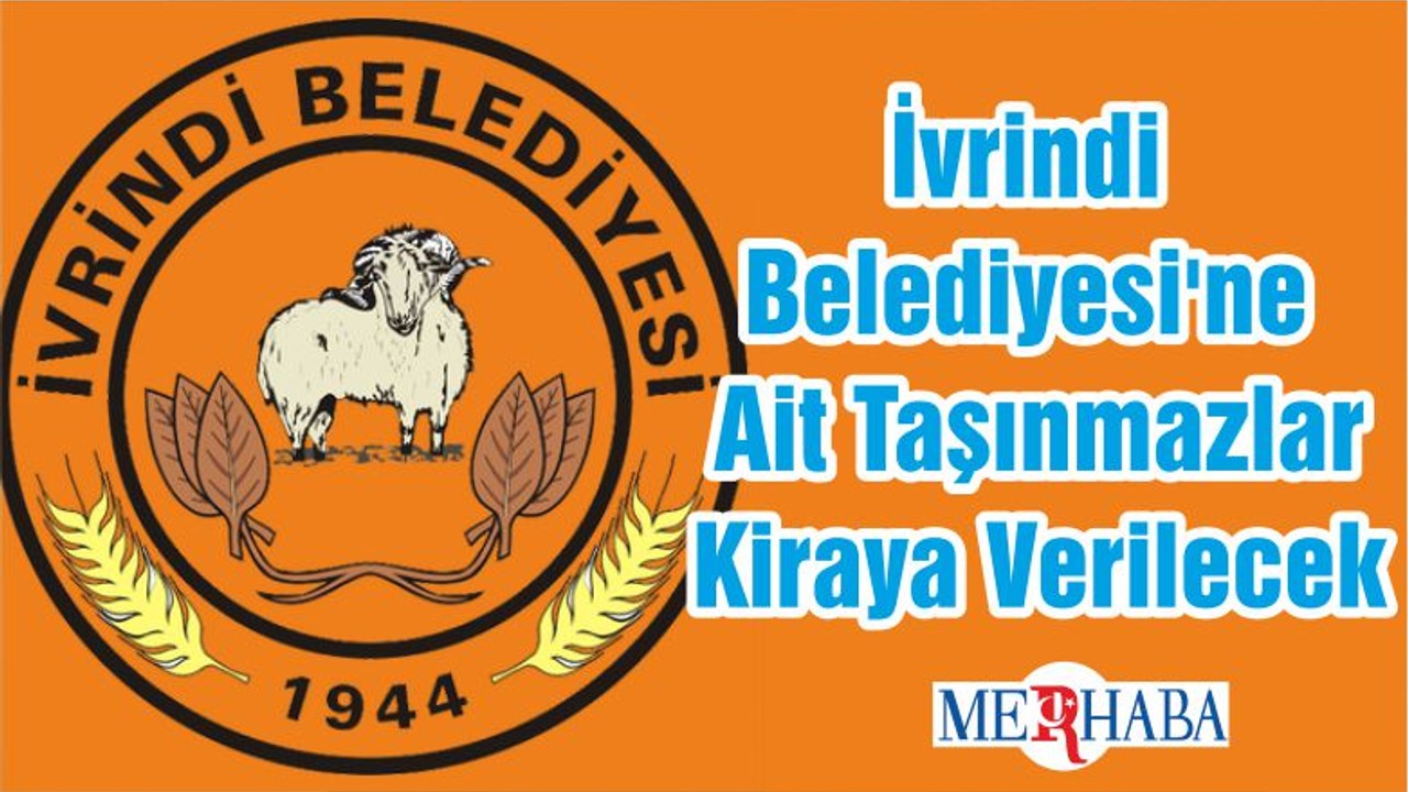 İvrindi Belediyesi'ne Ait Taşınmazlar Kiraya Verilecek