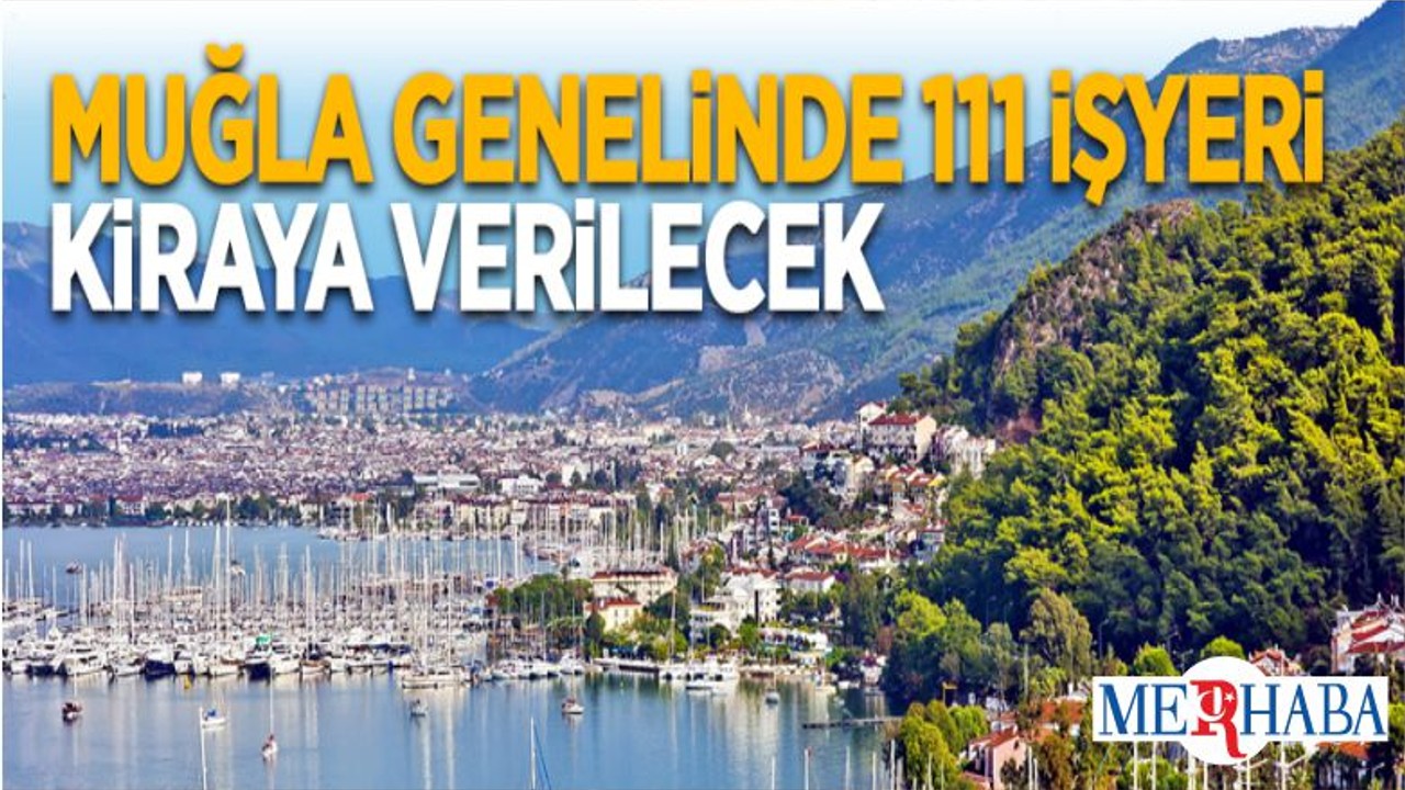 Muğla Genelinde 111 İşyeri Kiraya Verilecek