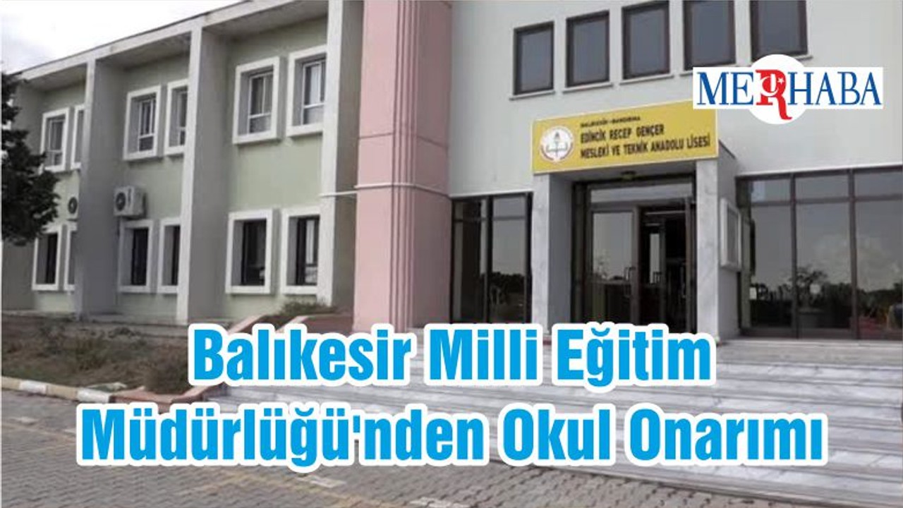 Balıkesir Milli Eğitim Müdürlüğü'nden Okul Onarımı