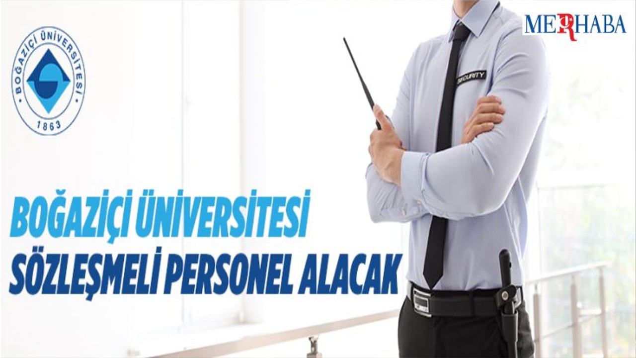 Boğaziçi Üniversitesi Sözleşmeli Personel Alacak
