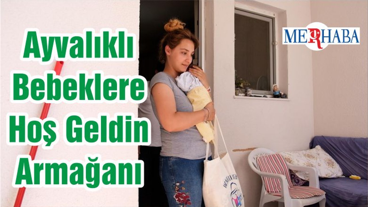 Ayvalıklı Bebeklere Hoş Geldin Armağanı