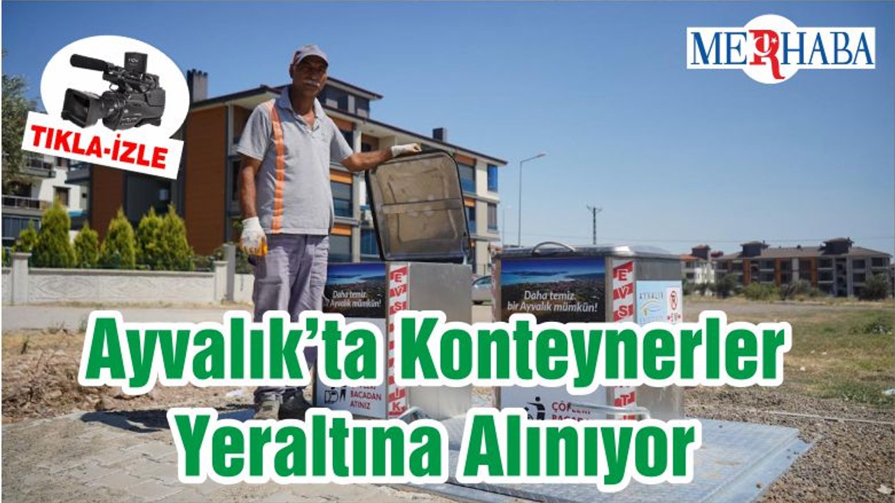 Ayvalık’ta Konteynerler Yeraltına Alınıyor