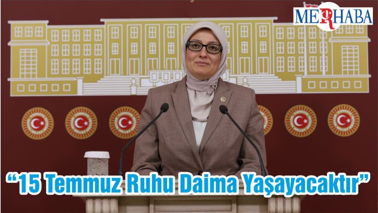 “15 Temmuz Ruhu Daima Yaşayacaktır”