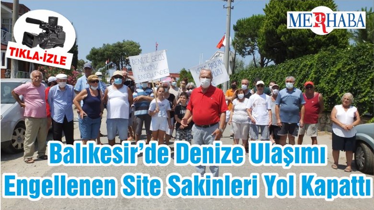 Balıkesir’de Denize Ulaşımı Engellenen Site Sakinleri Yol Kapattı