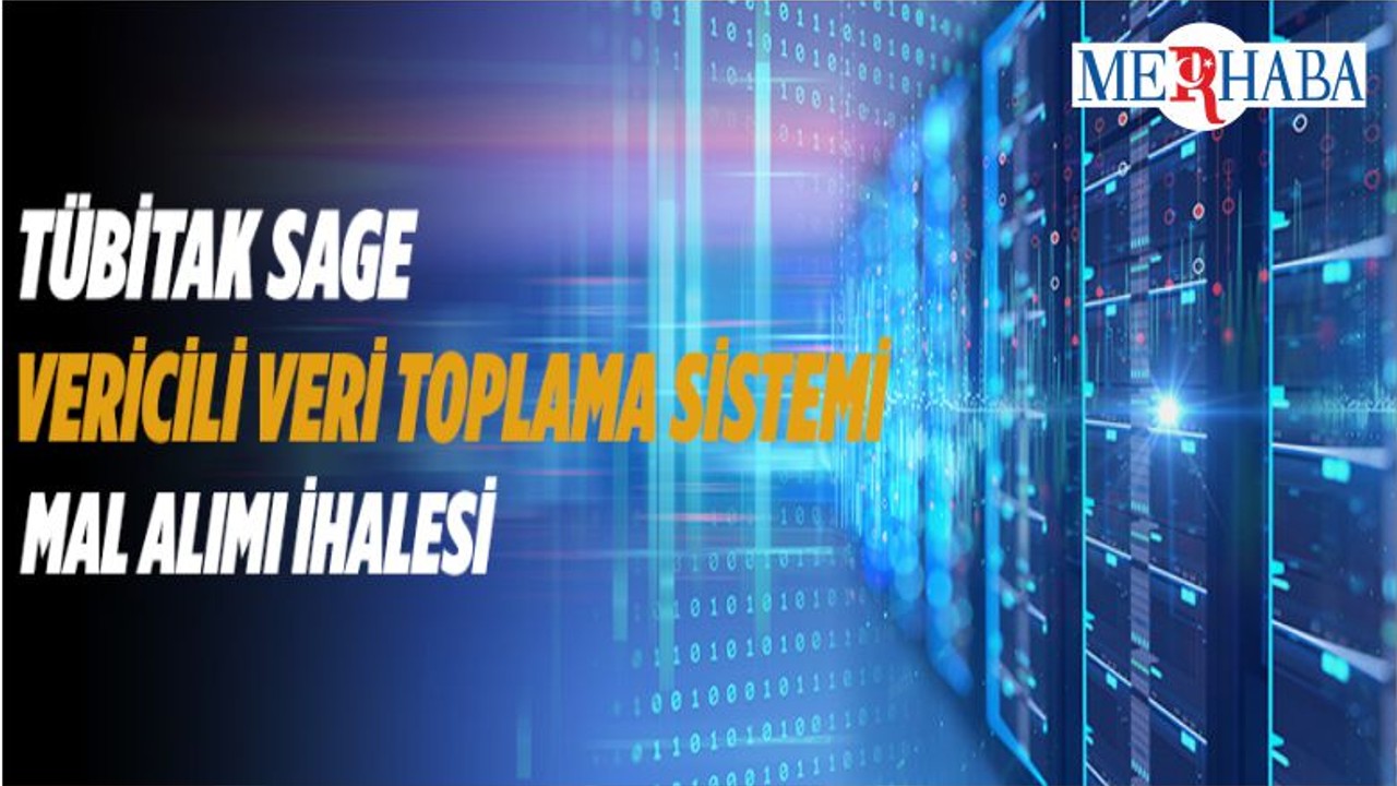 TÜBİTAK SAGE Vericili Veri Toplama Sistemi Alacak