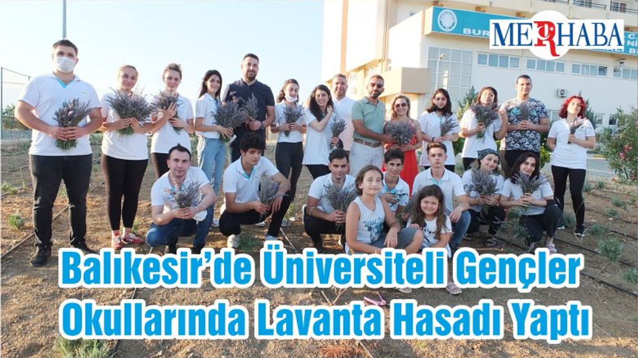 Balıkesir’de Üniversiteli Gençler Okullarında Lavanta Hasadı Yaptı