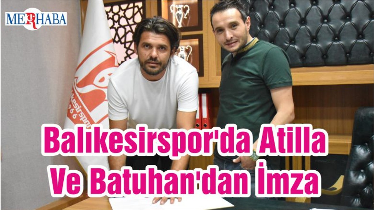 Balıkesirspor'da Atilla Ve Batuhan'dan İmza