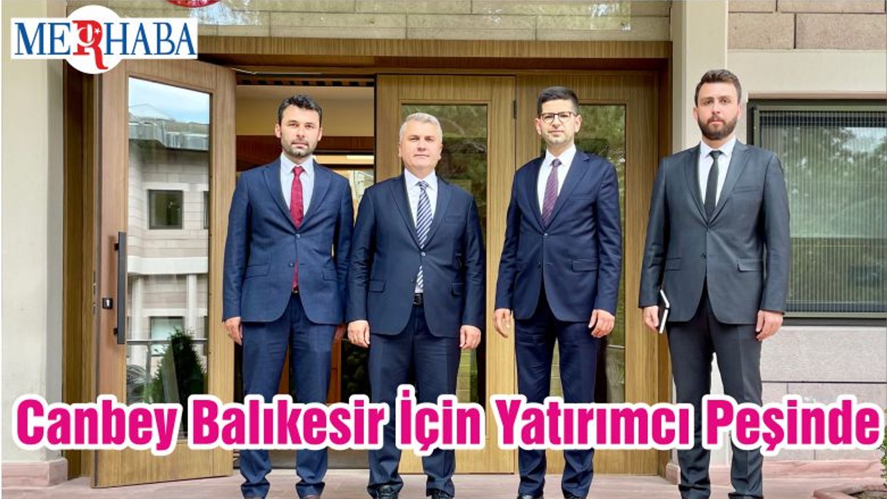 Canbey Balıkesir İçin Yatırımcı Peşinde