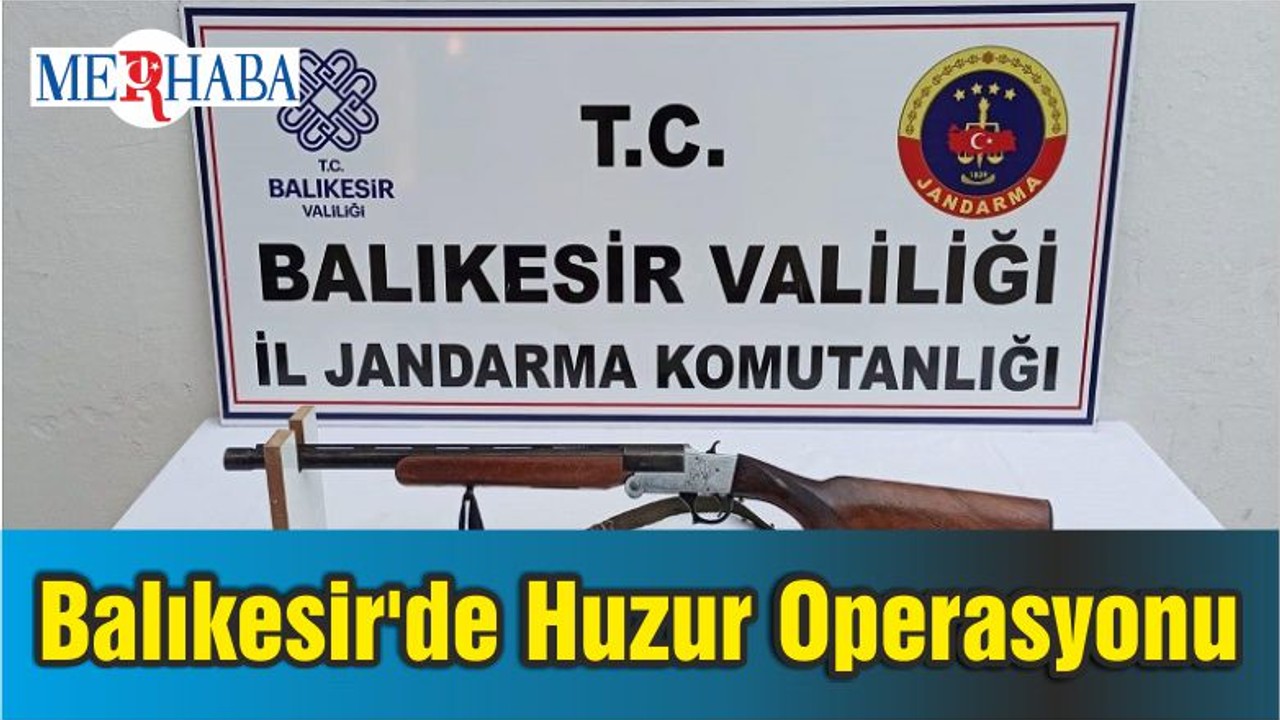 Balıkesir'de Huzur Operasyonu