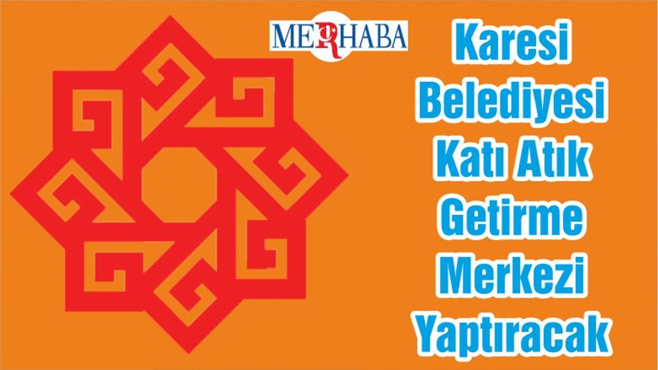 Karesi Belediyesi Katı Atık Getirme Merkezi Yaptıracak
