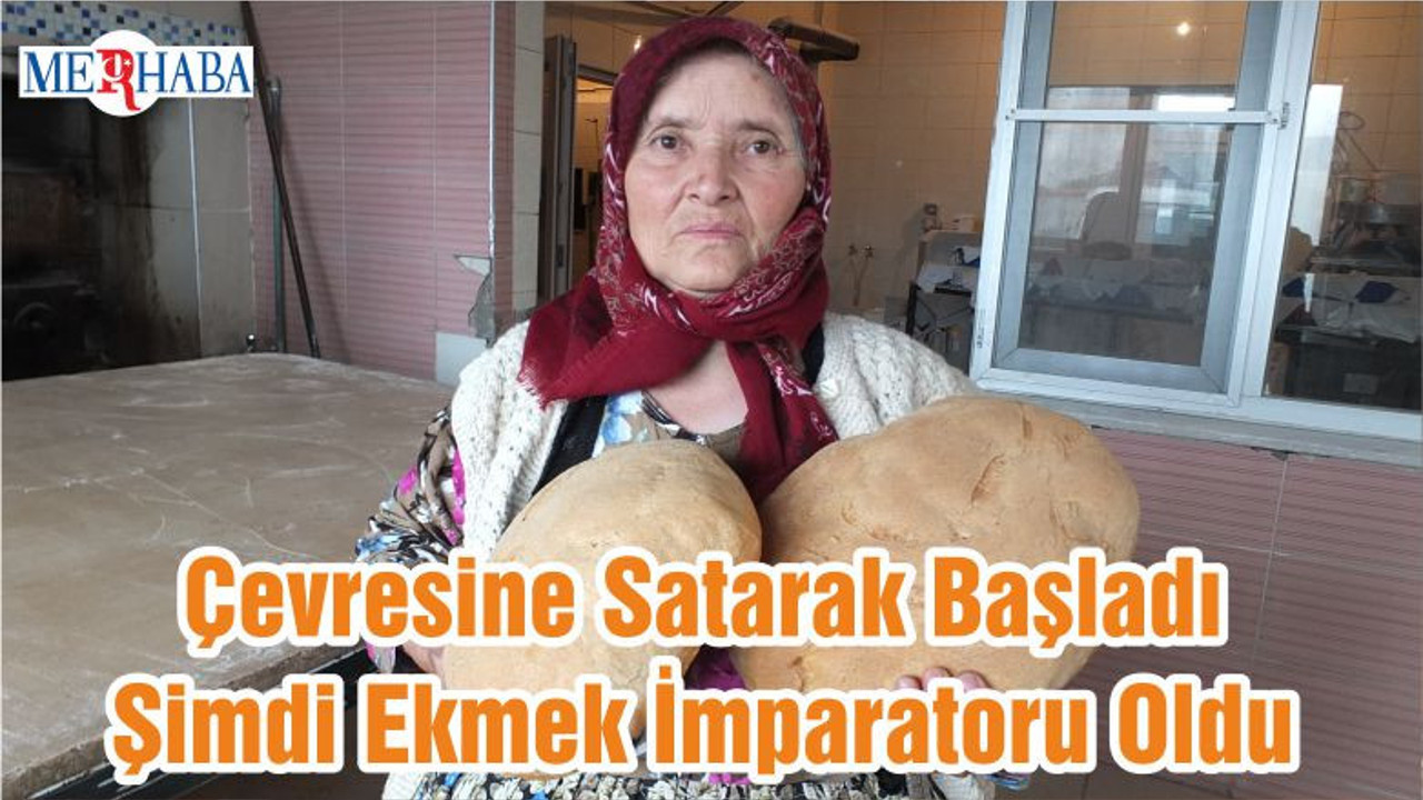 Çevresine Satarak Başladı Şimdi Ekmek İmparatoru Oldu