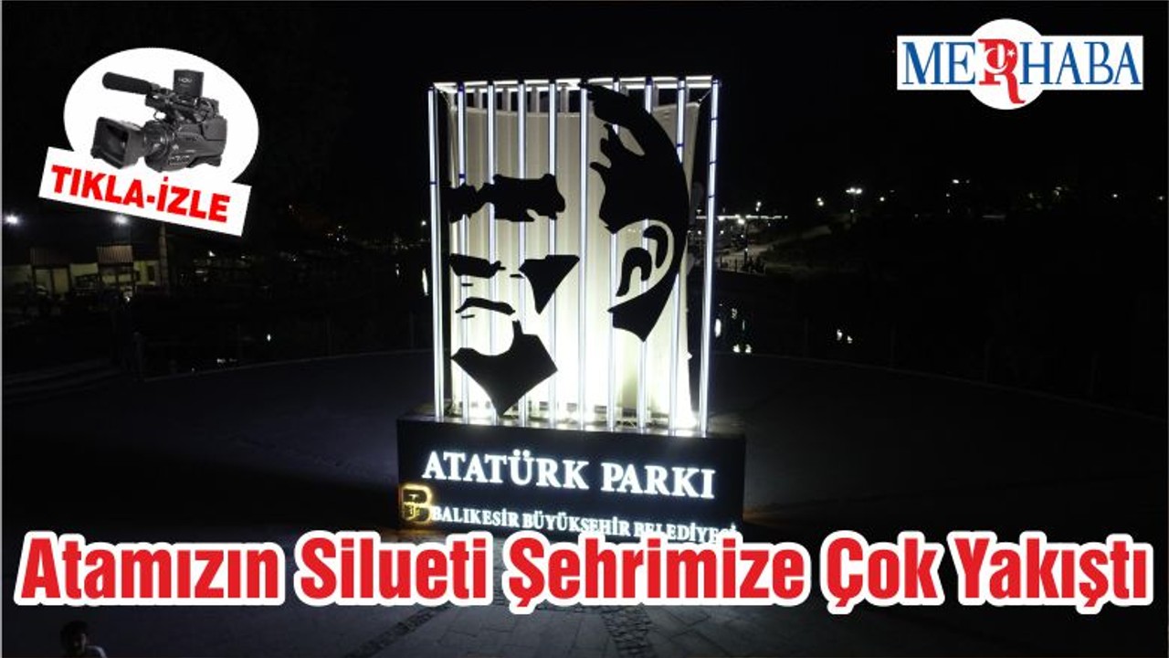 Atamızın Silueti Şehrimize Çok Yakıştı