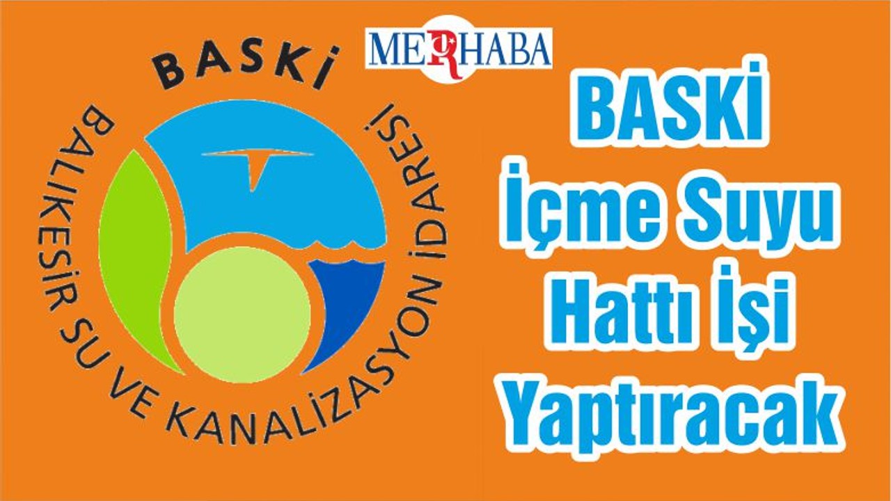 BASKİ İçme Suyu Hattı İşi Yaptıracak