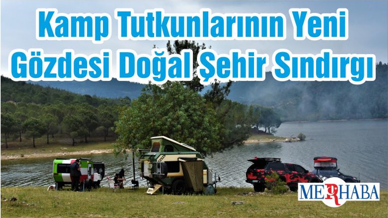 Kamp Tutkunlarının Yeni Gözdesi Doğal Şehir Sındırgı