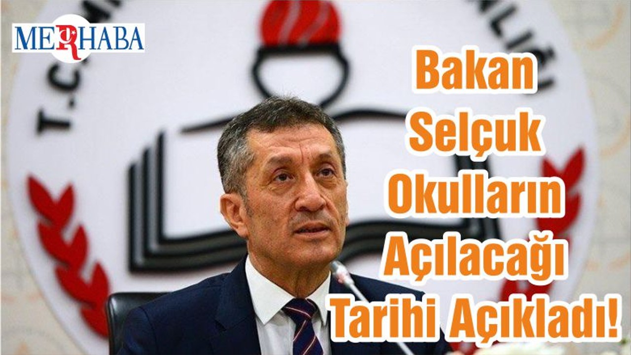 Bakan Selçuk Okulların Açılacağı Tarihi Açıkladı!