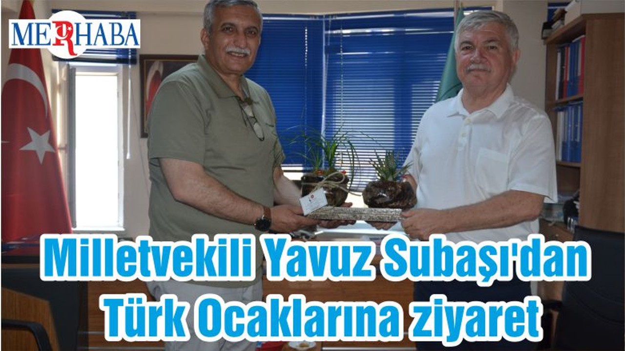 Milletvekili Yavuz Subaşı'dan Türk Ocaklarına ziyaret