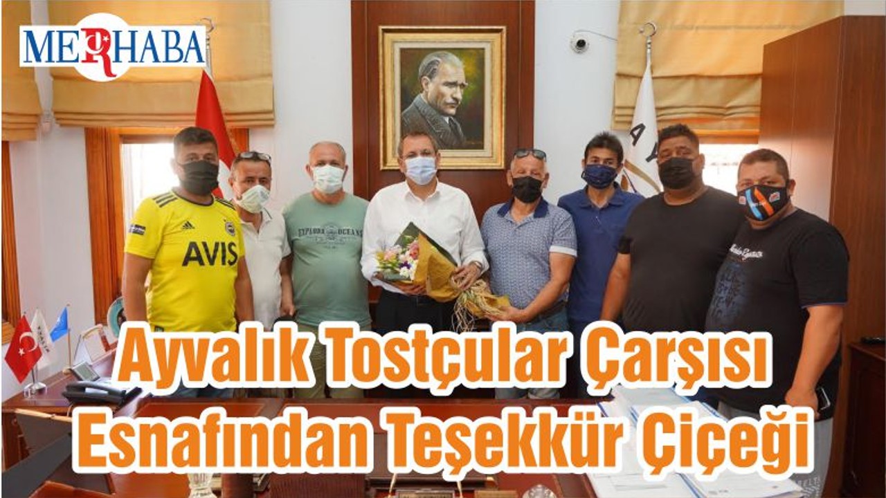 Ayvalık Tostçular Çarşısı Esnafından Teşekkür Çiçeği