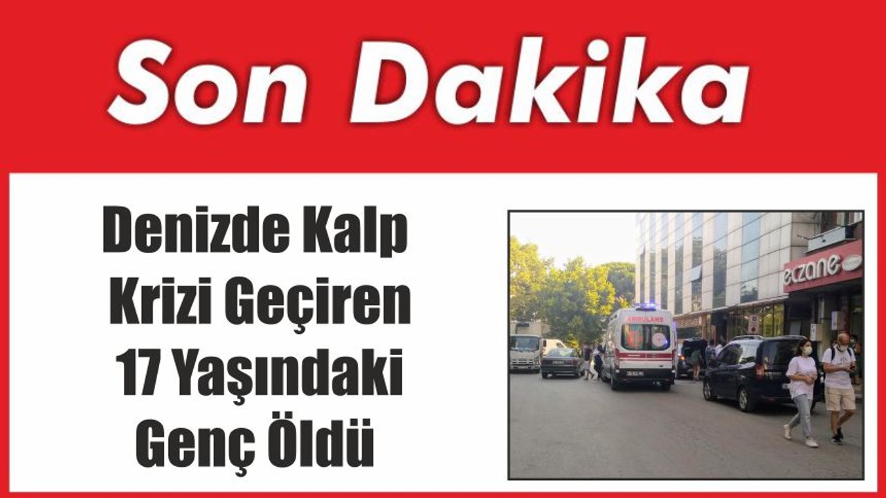 Denizde Kalp Krizi Geçiren Genç Öldü