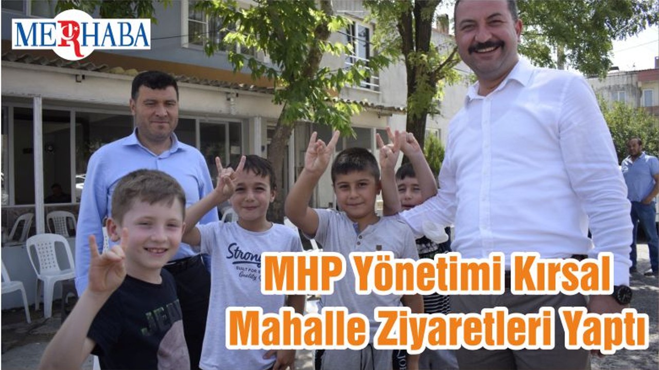 MHP Yönetimi Kırsal Mahalle Ziyaretleri Yaptı