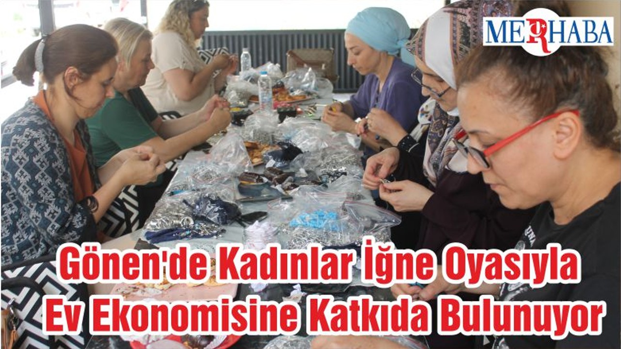 Gönen'de Kadınlar İğne Oyasıyla Ev Ekonomisine Katkıda Bulunuyor