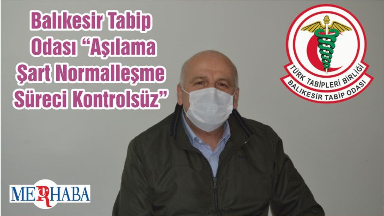 Balıkesir Tabip Odası “Aşılama Şart Normalleşme Süreci Kontrolsüz ”