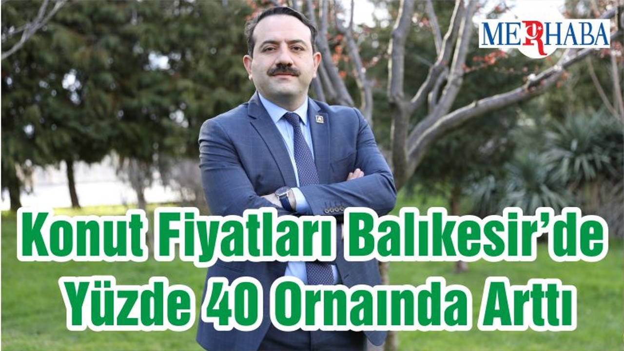 Konut Fiyatları Balıkesir’de Yüzde 40 Arttı