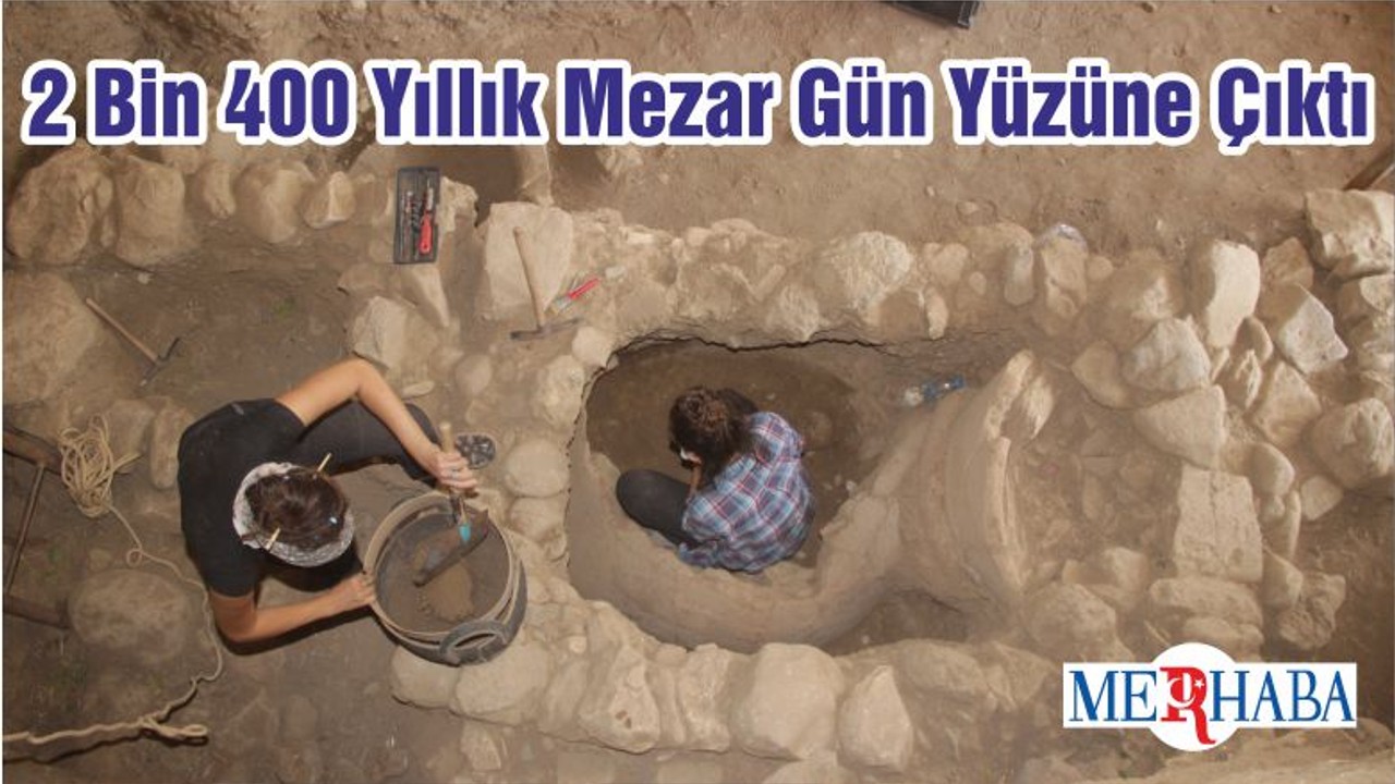 2 Bin 400 Yıllık Mezar Gün Yüzüne Çıktı
