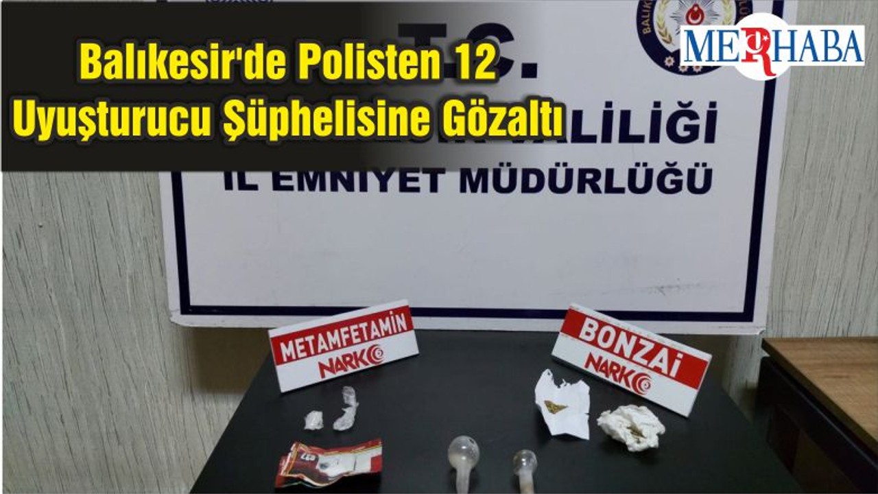Balıkesir'de Polisten 12 Uyuşturucu Şüphelisine Gözaltı