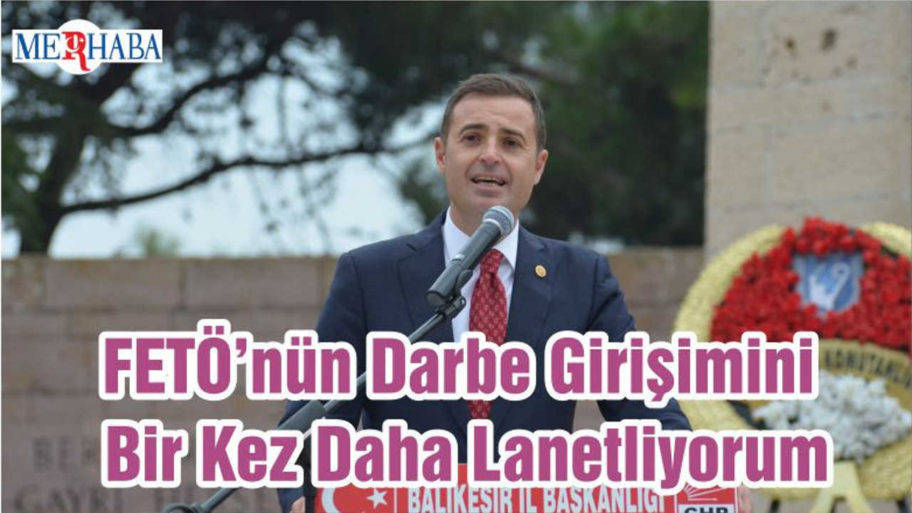 FETÖ’nün Darbe Girişimini Bir Kez Daha Lanetliyorum