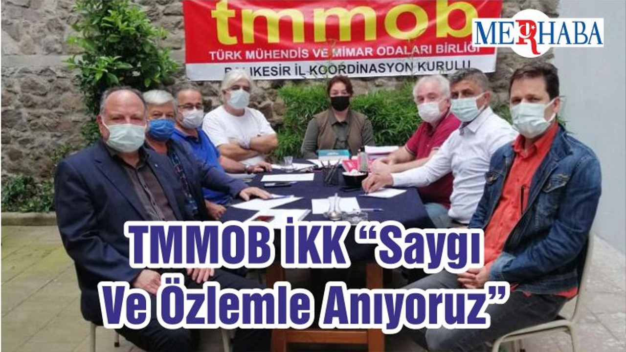 TMMOB İKK “Saygı Ve Özlemle Anıyoruz”