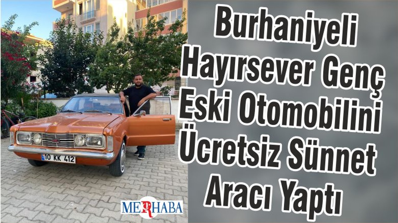Burhaniyeli Hayırsever Genç Eski Otomobilini Ücretsiz Sünnet Aracı Yaptı