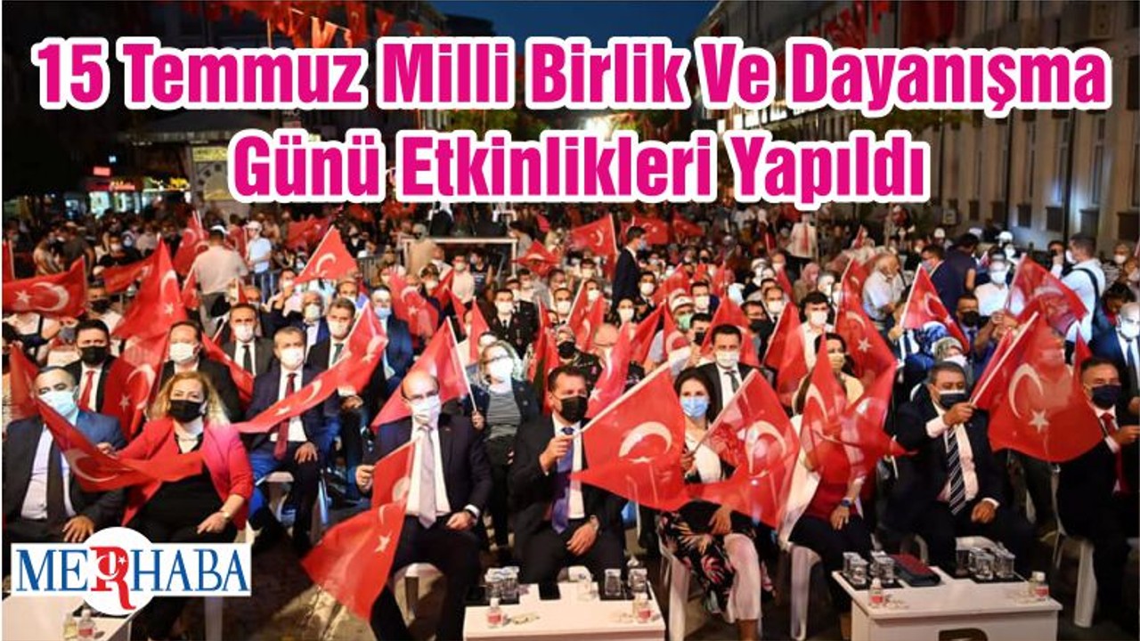15 Temmuz Milli Birlik Ve Dayanışma Günü Etkinlikleri Yapıldı